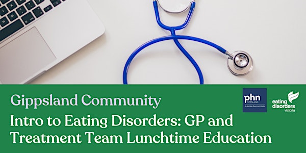 Intro to Eating Disorders: GP and Treatment Team Lunchtime Education