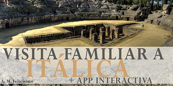Visita familiar a Itálica. Visita guiada + APP interactiva