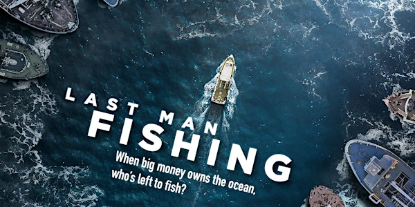 Last Man Fishing - Virtual Screening + Q&A
