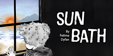 Sunbath by Fatima Dyfan (C'21) | Viewing Party primary image