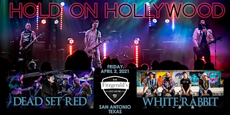 Hold On Hollywood, Dead Set Red, White Rabbit at Fitzgerald's (San Antonio)