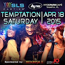 SLS Parties Presents: Temptation Saturday at Hyde Park Café, Tampa FL primary image