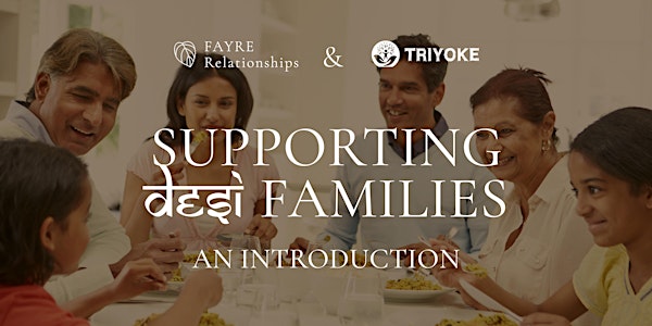 SUPPORTING DESI FAMILIES - An Introduction