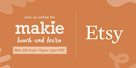 Makie Lunch and Learn (Etsy Edition)