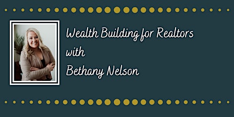 Wealth Building for Realtors with Bethany Nelson