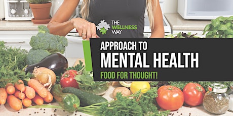 The Wellness Way Approach to Mental Health: Food For Thought primary image