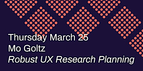 Robust UX Research Planning with Mo Goltz