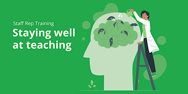 Staff Rep Training: Staying Well at Teaching