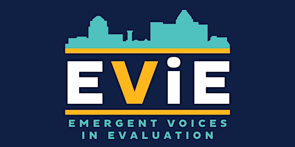 Emergent Voices in Evaluation (EViE) Conference