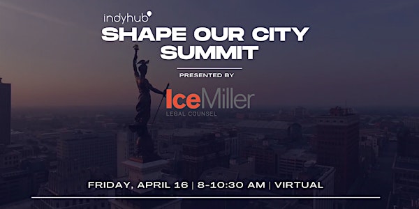 IndyHub's Shape Our City Summit presented by Ice Miller