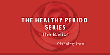 The Healthy Period Series - The Basics primary image