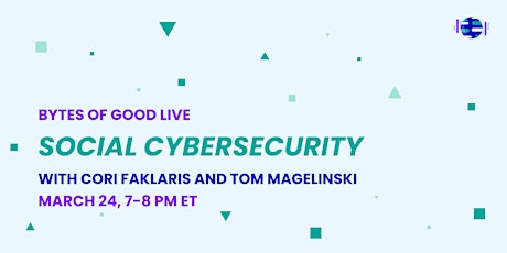 Bytes of Good Live: Social Cybersecurity primary image