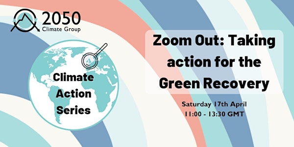 Zoom Out: Taking action for the Green Recovery