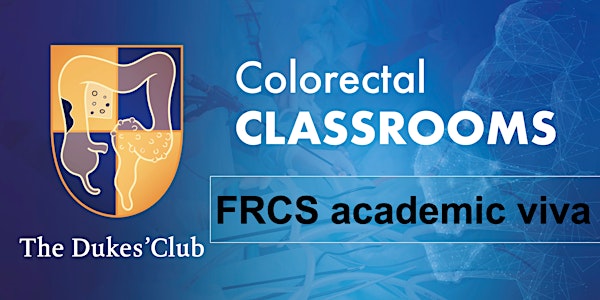 The Dukes' Club Colorectal classrooms: Academic FRCS viva practise