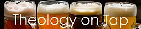 Theology on Tap - Tuesday, April 21