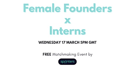 Female Founders X Interns - Matchmaking Event primary image