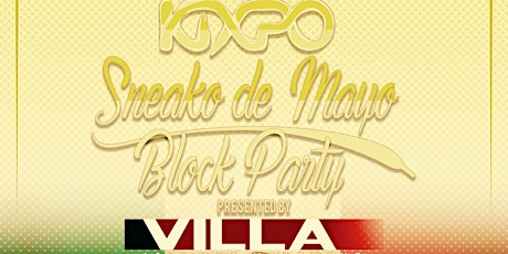 Kixpo Sneako de Mayo Block Party presented by Villa Dallas primary image