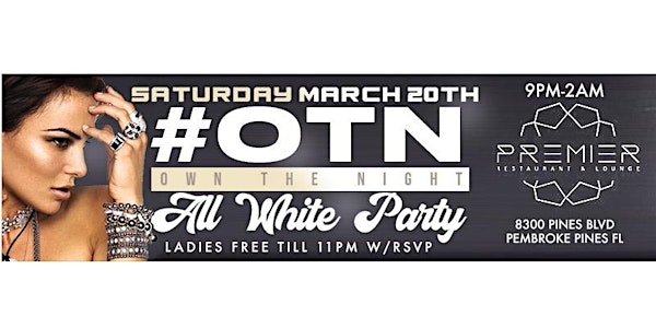 OWN THE NIGHT ALL WHITE PARTY | SPRING BREAK 2021
