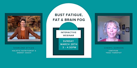 Bust Fatigue, Fat & Brain Fog - Interactive Webinar primary image
