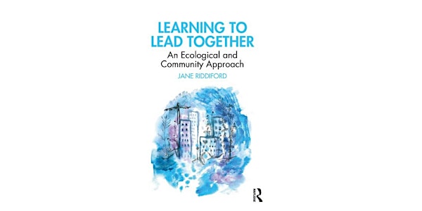 Book Launch:  Learning to Lead Together by Dr Jane Riddiford