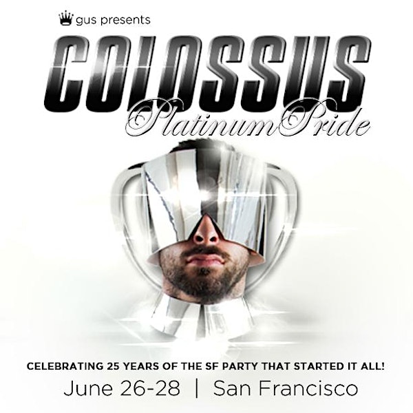 COLOSSUS Four Party | SF PRIDE WEEKEND PASS
