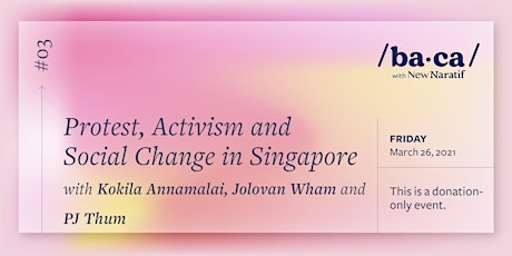 Baca with New Naratif: Protest, Activism and Social Change in Singapore primary image