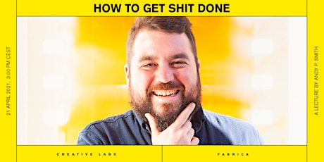 How to get shit done
