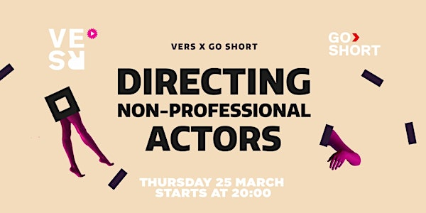 VERS x Go Short: Directing Non-Professional Actors