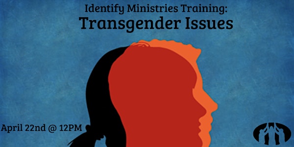 Identify Minister's Bootcamp Training: Transgender Issues