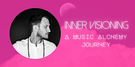 Inner Visioning - A Music Alchemy Journey