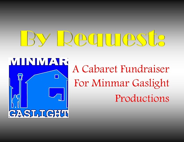 By Request: A Cabaret Fundraiser For Minmar Gaslight Productions