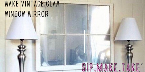 Sip+Make+Take®  Vintage Glam Window Mirror