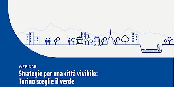 Strategie per una città vivibile: Torino sceglie il verde