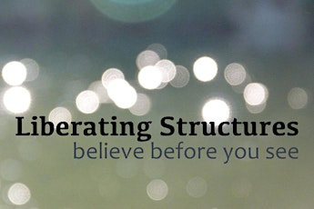 Believe Before You See: Sparking Imagination and Action with Liberating Structures primary image