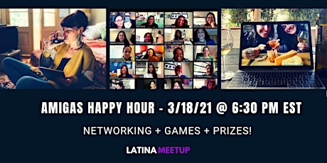 LatinaMeetup's AMIGAS Happy Hour  (3/18) Networking + Games & Prizes primary image