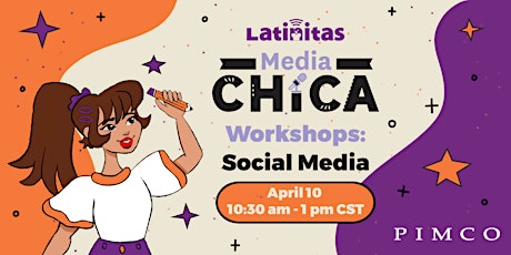 Media Chica: Workshop - Saturday, April 10, 10:30 am CST - 1 pm CST