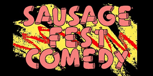 Sausage Fest Comedy: Secret Ladies Comedy Show  Live