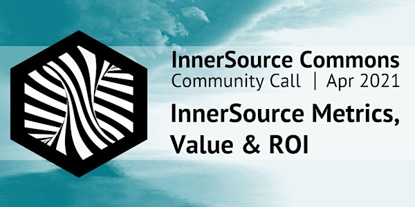 InnerSource Commons Community Call - Metrics, Value & ROI