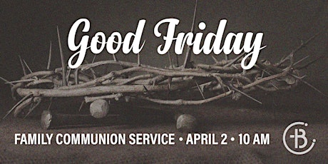 Good Friday Family Communion Service 10am Service primary image