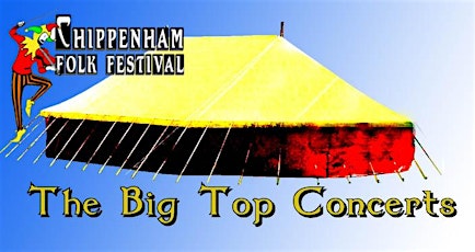 Chippenham Folk Festival 2015 - The Big Top Concerts primary image