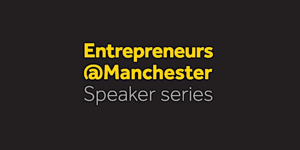 Entrepreneurs@Manchester with Steve Westgarth, Boots UK