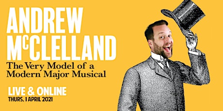 LIVE & ONLINE Andrew McClelland: The Very Model of a Modern Major Musical