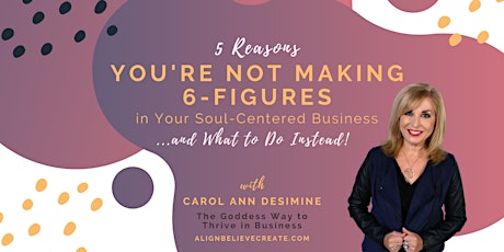 5 Reasons You're Not Making 6 Figures in Your Soul Centered Business primary image