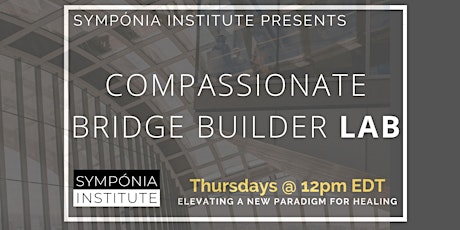 The Compassionate Bridge-Builder LAB tickets