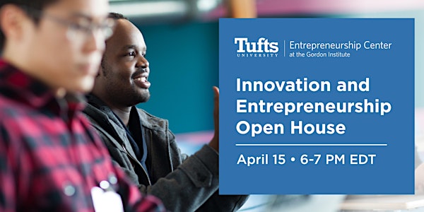 Tufts Innovation and Entrepreneurship Open House - Admitted Students Event