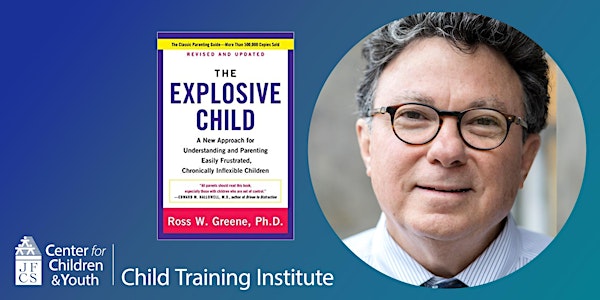 The Explosive Child: From Control to Problem Solving with Dr. Ross Greene