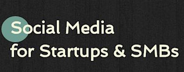 Social Media for Startups & SMBs