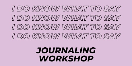 I DO KNOW WHAT TO SAY Virtual Journaling Workshop primary image