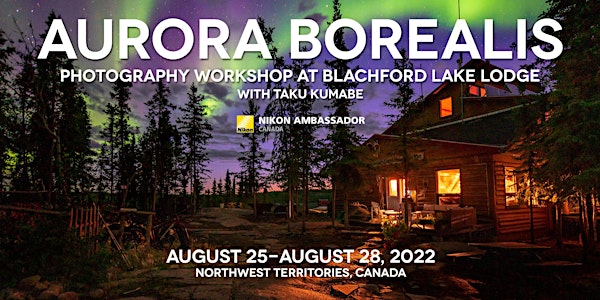 2022 Aurora Borealis Photography Workshop at Blachford Lake Lodge