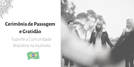 Cerimônia de Passagem e Gratidão - Suporte a Comunidade Brasileira na Aus primary image